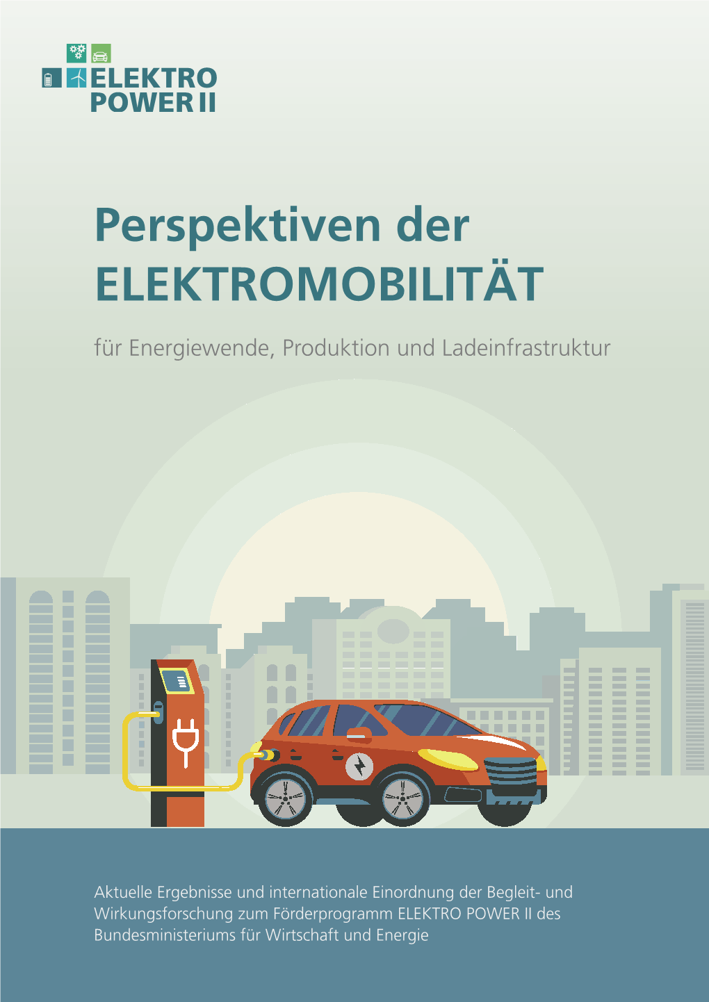 Perspektiven Der ELEKTROMOBILITÄT Für Energiewende, Produktion Und Ladeinfrastruktur