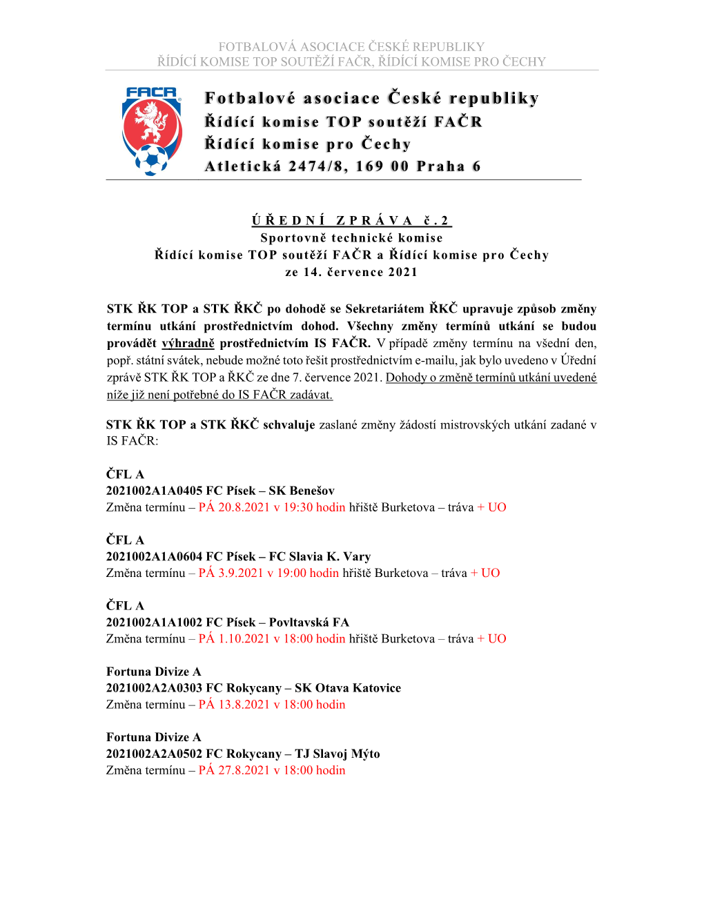 Fotbalové Asociace České Republiky Řídící Komise TOP Soutěží FAČR Řídící Komise Pro Čechy Atletická 2474/8, 169 00 Praha 6