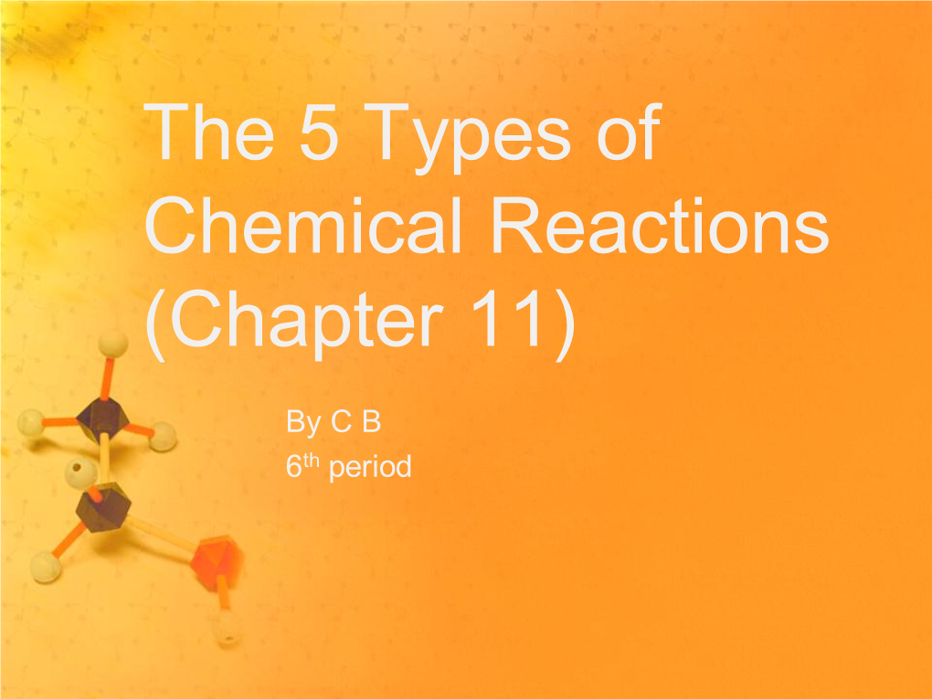 The 5 Types of Chemical Reactions (Chapter 11)