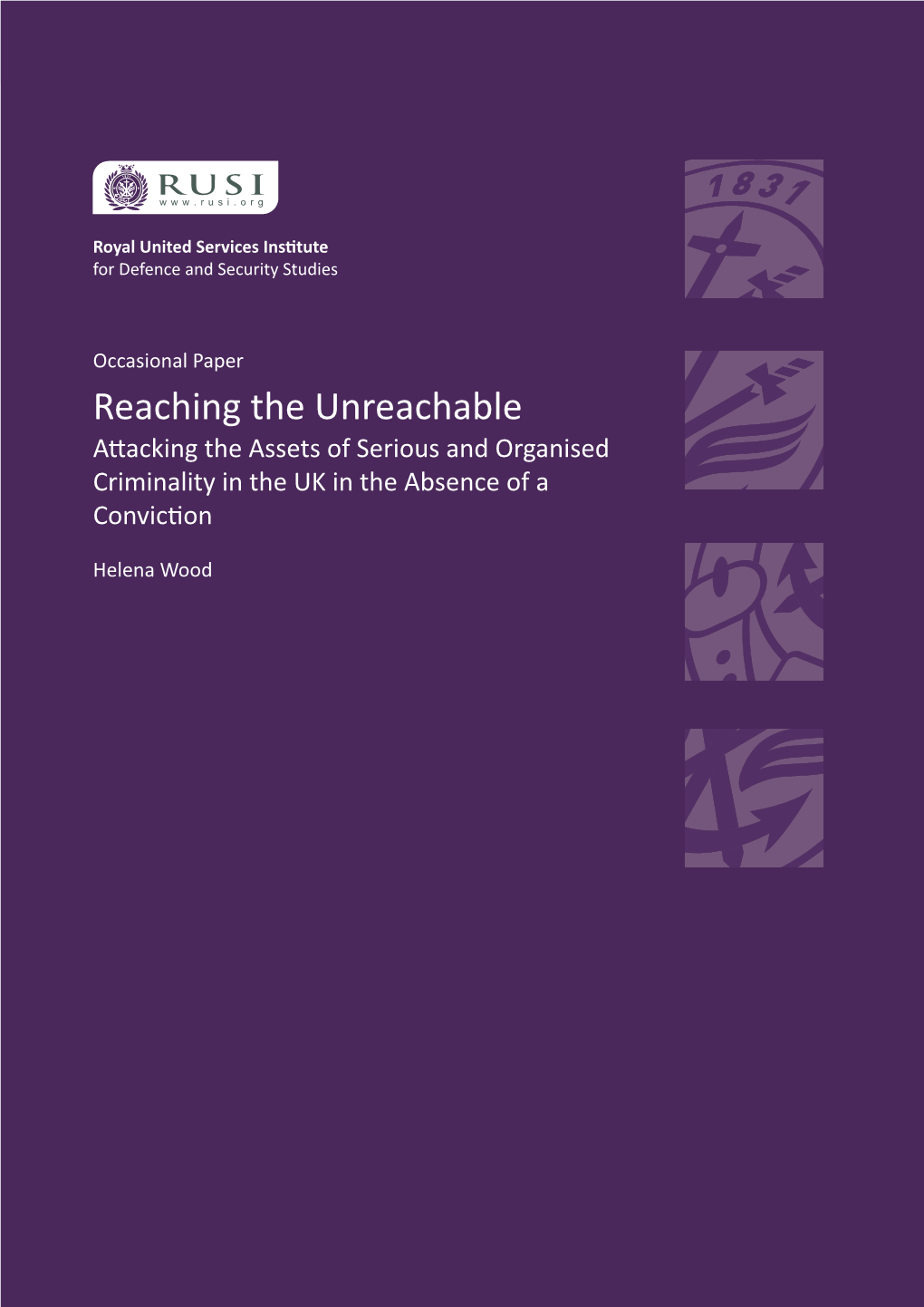 Reaching the Unreachable Attacking the Assets of Serious and Organised Criminality in the UK in the Absence of a Conviction