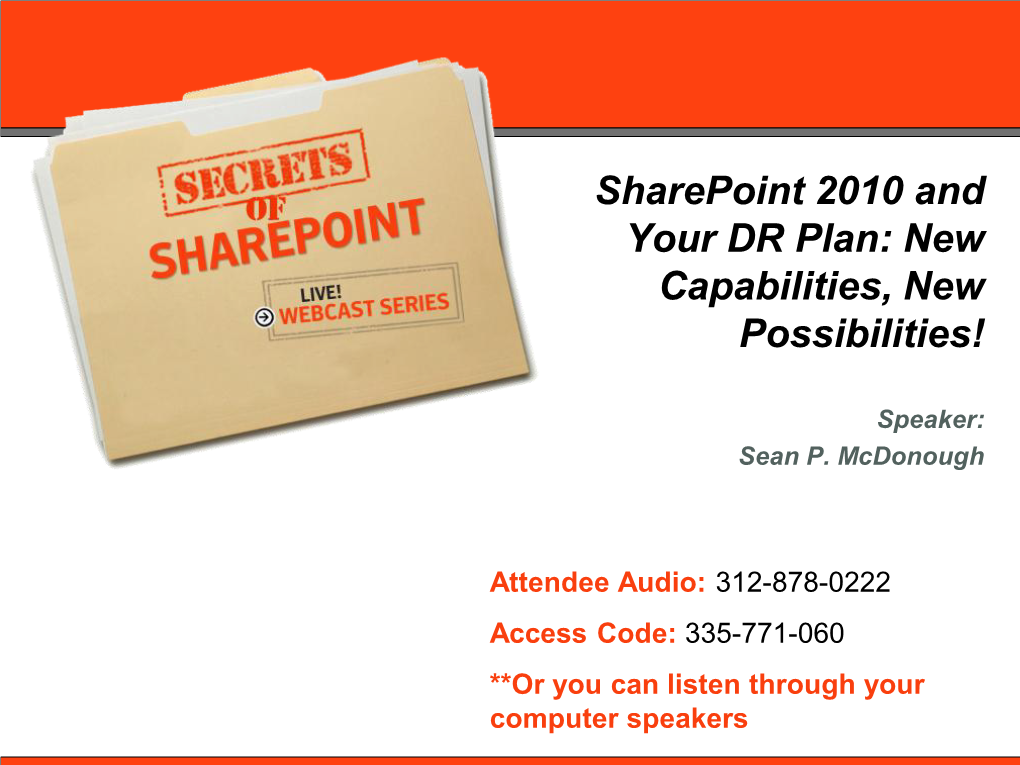 Sharepoint 2010 and Your DR Plan: New Capabilities, New Possibilities!