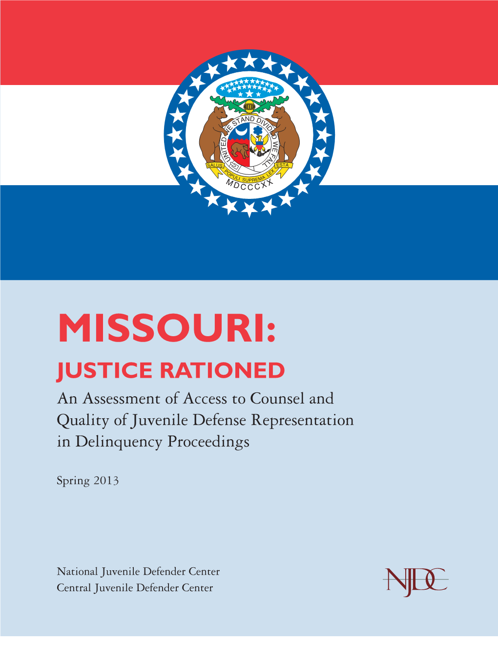 MISSOURI: JUSTICE RATIONED an Assessment of Access to Counsel and Quality of Juvenile Defense Representation in Delinquency Proceedings
