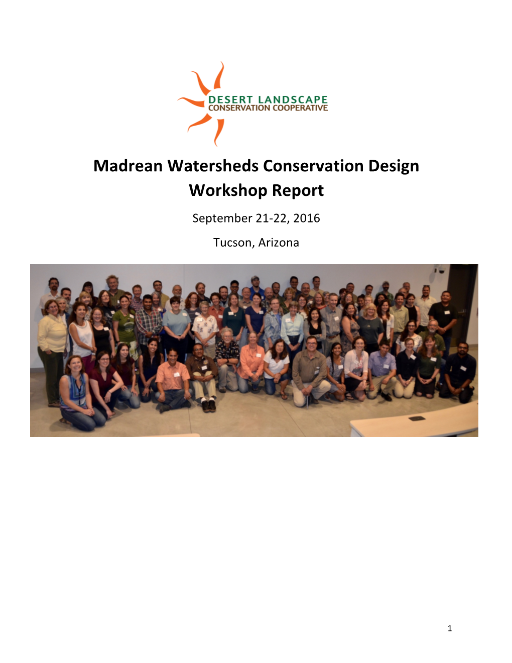 Madrean Watersheds Conservation Design Workshop Report September 21-22, 2016 Tucson, Arizona