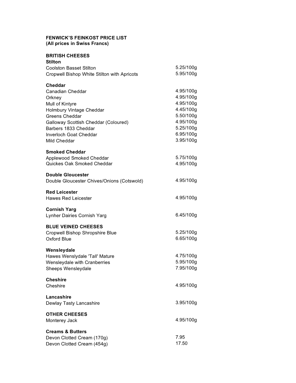 FENWICK's FEINKOST PRICE LIST (All Prices in Swiss Francs) BRITISH CHEESES Stilton Coolston Basset Stilton 5.25/100G Cropwell