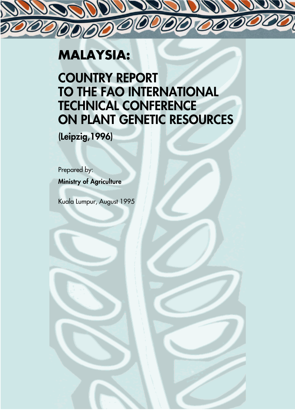 MALAYSIA: COUNTRY REPORT to the FAO INTERNATIONAL TECHNICAL CONFERENCE on PLANT GENETIC RESOURCES (Leipzig,1996)