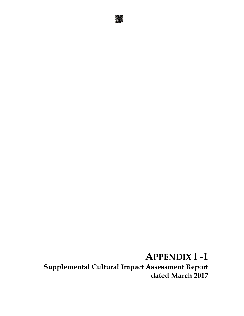 APPENDIX I -1 Supplemental Cultural Impact Assessment Report Dated March 2017 SCS Project No