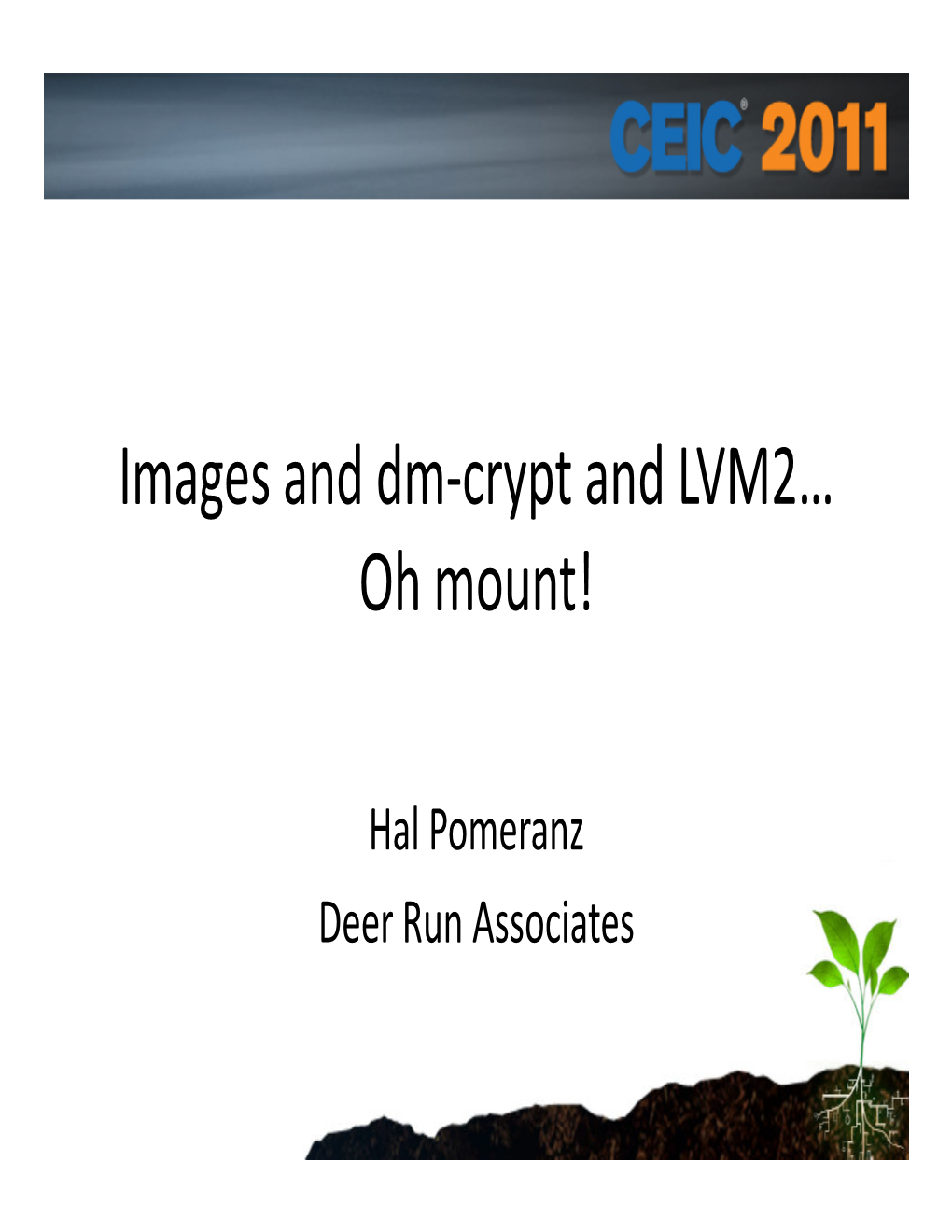 Images and Dm-Crypt and LVM2… Oh Mount! Speaker Name and Info