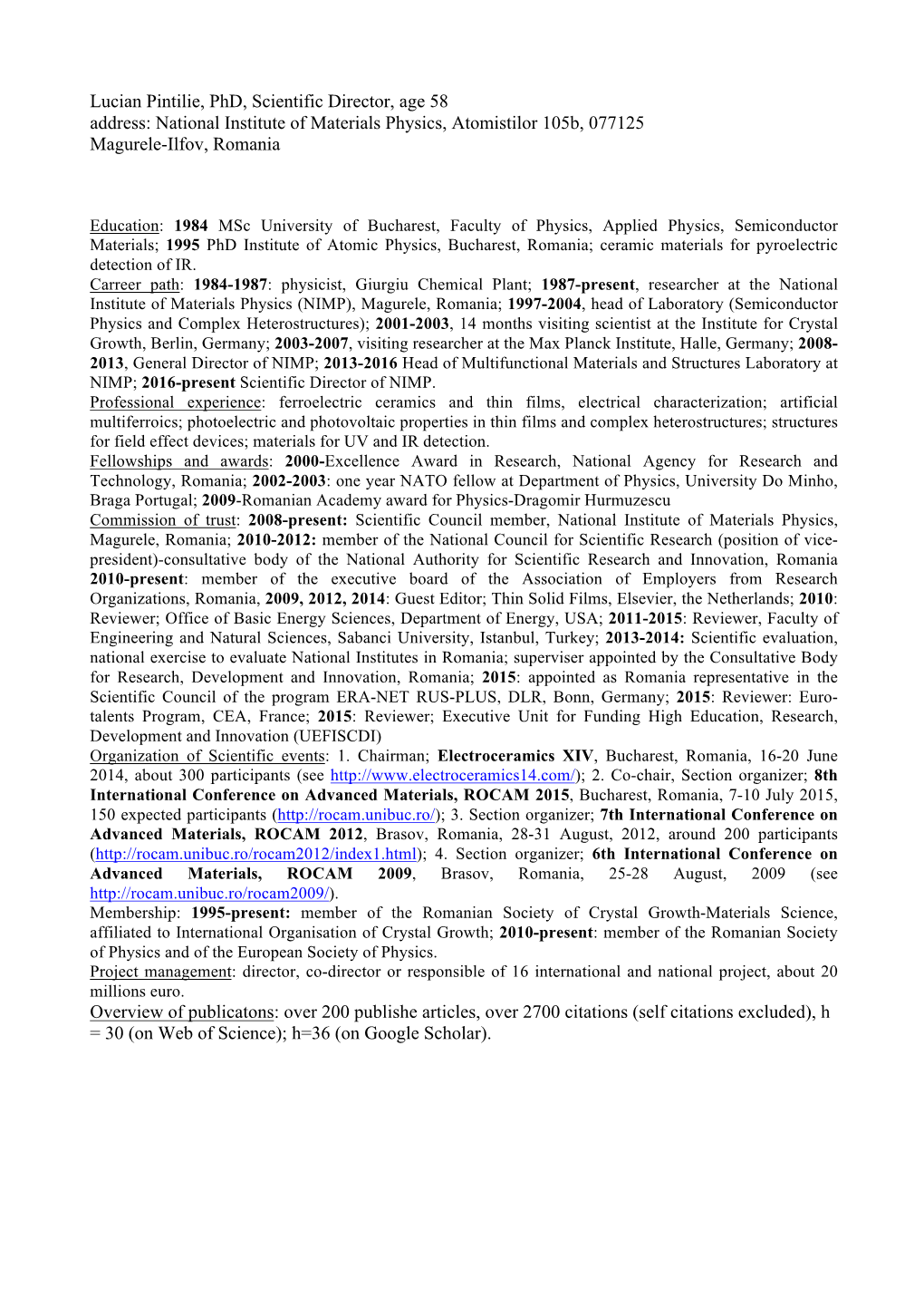 Lucian Pintilie, Phd, Scientific Director, Age 58 Address: National Institute of Materials Physics, Atomistilor 105B, 077125 Magurele-Ilfov, Romania