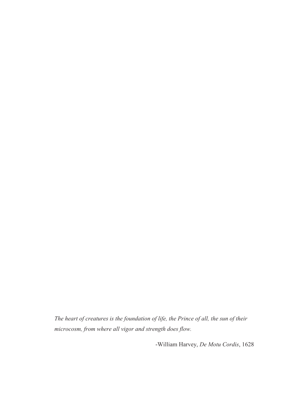 The Heart of Creatures Is the Foundation of Life, the Prince of All, the Sun of Their Microcosm, from Where All Vigor and Strength Does Flow