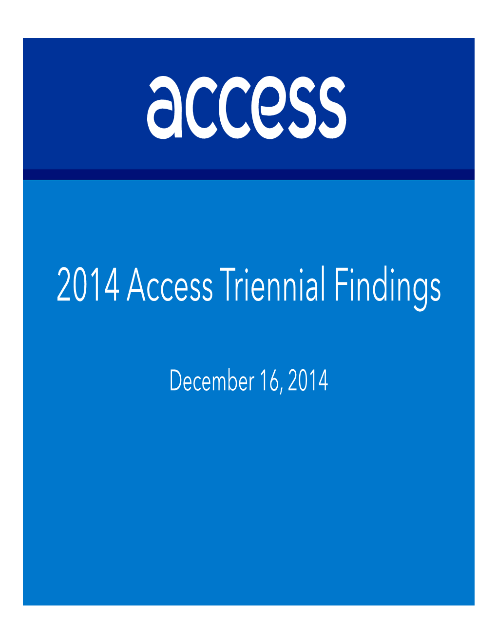 2014 Access Triennial Findings