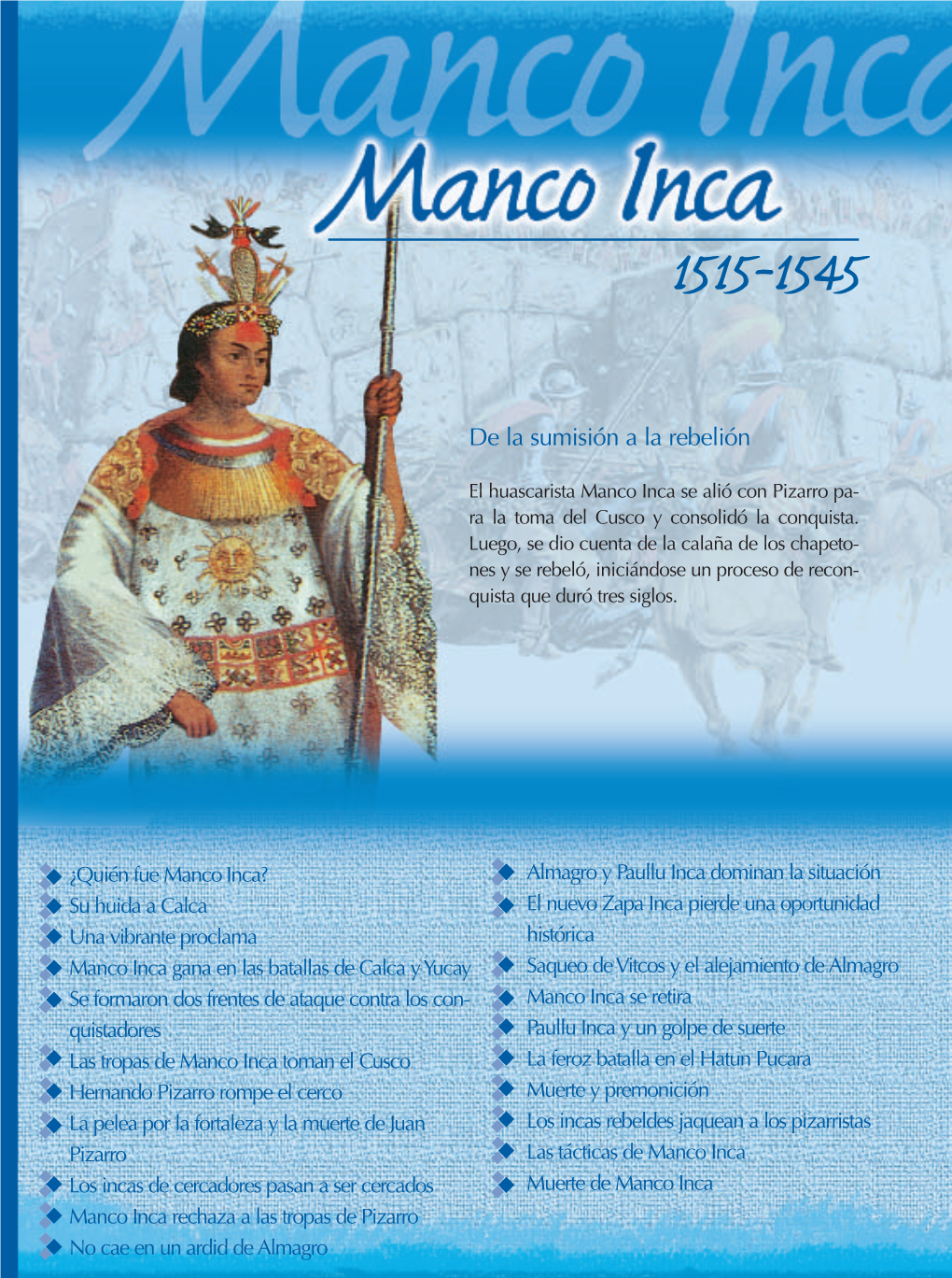 Manco Inca Se Alió Con Pizarro Pa- Ra La Toma Del Cusco Y Consolidó La Conquista