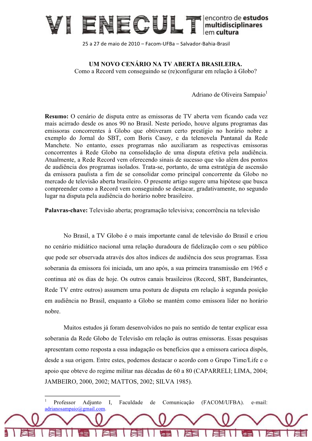 UM NOVO CENÁRIO NA TV ABERTA BRASILEIRA. Como a Record Vem Conseguindo Se (Re)Configurar Em Relação À Globo?