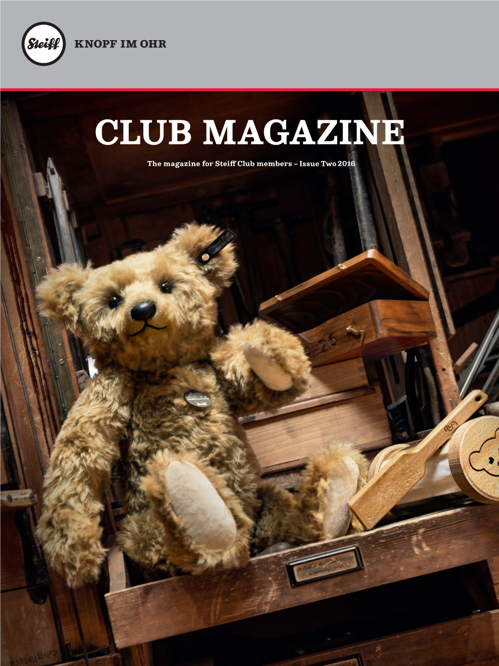 CLUB MAGAZINE the Magazine for Steiff Club Members Issue Two– 2016