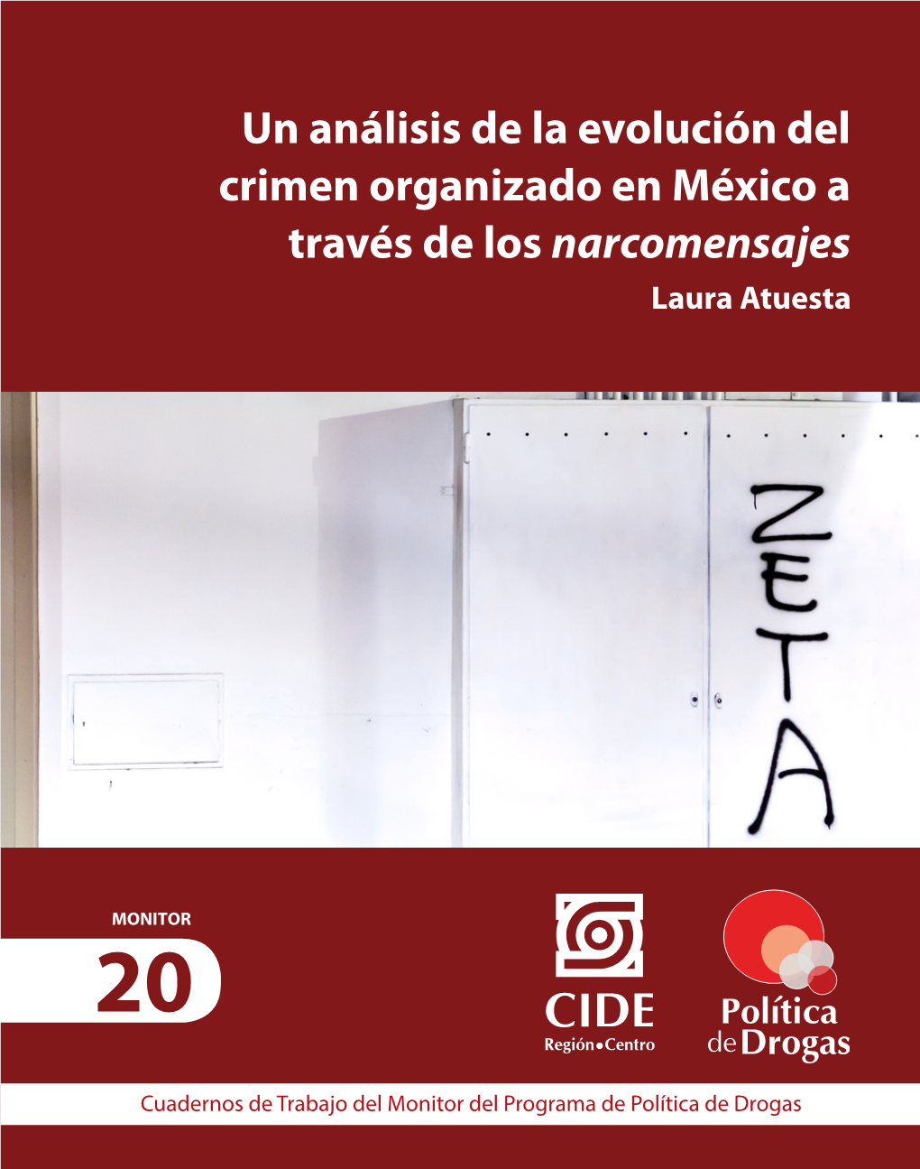 Un Análisis De La Evolución Del Crimen Organizado En México a Través De Los Narcomensajes Laura Atuesta