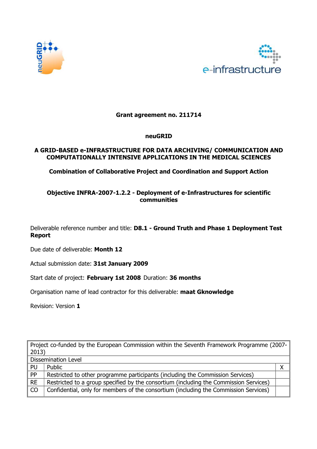 Grant Agreement No. 211714 Neugrid a GRID-BASED E-INFRASTRUCTURE for DATA ARCHIVING/ COMMUNICATION and COMPUTATIONALLY INTENSIVE