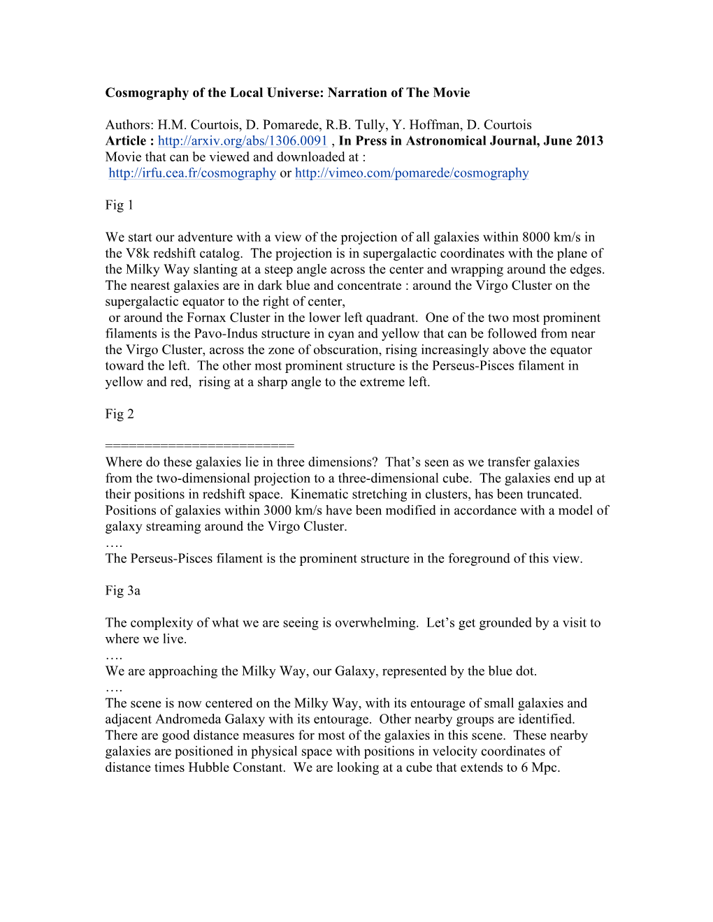 Cosmography of the Local Universe: Narration of the Movie Authors: H.M. Courtois, D. Pomarede, R.B. Tully, Y. Hoffman, D. Courto