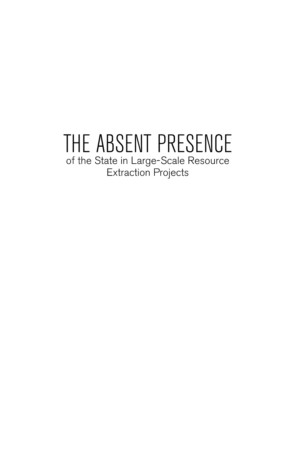 THE ABSENT PRESENCE of the State in Large-Scale Resource Extraction Projects