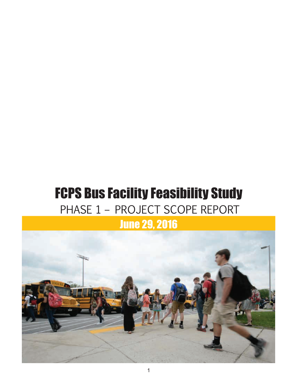 FCPS Bus Facility Feasibility Study PHASE 1 – PROJECT SCOPE REPORT June 29, 2016