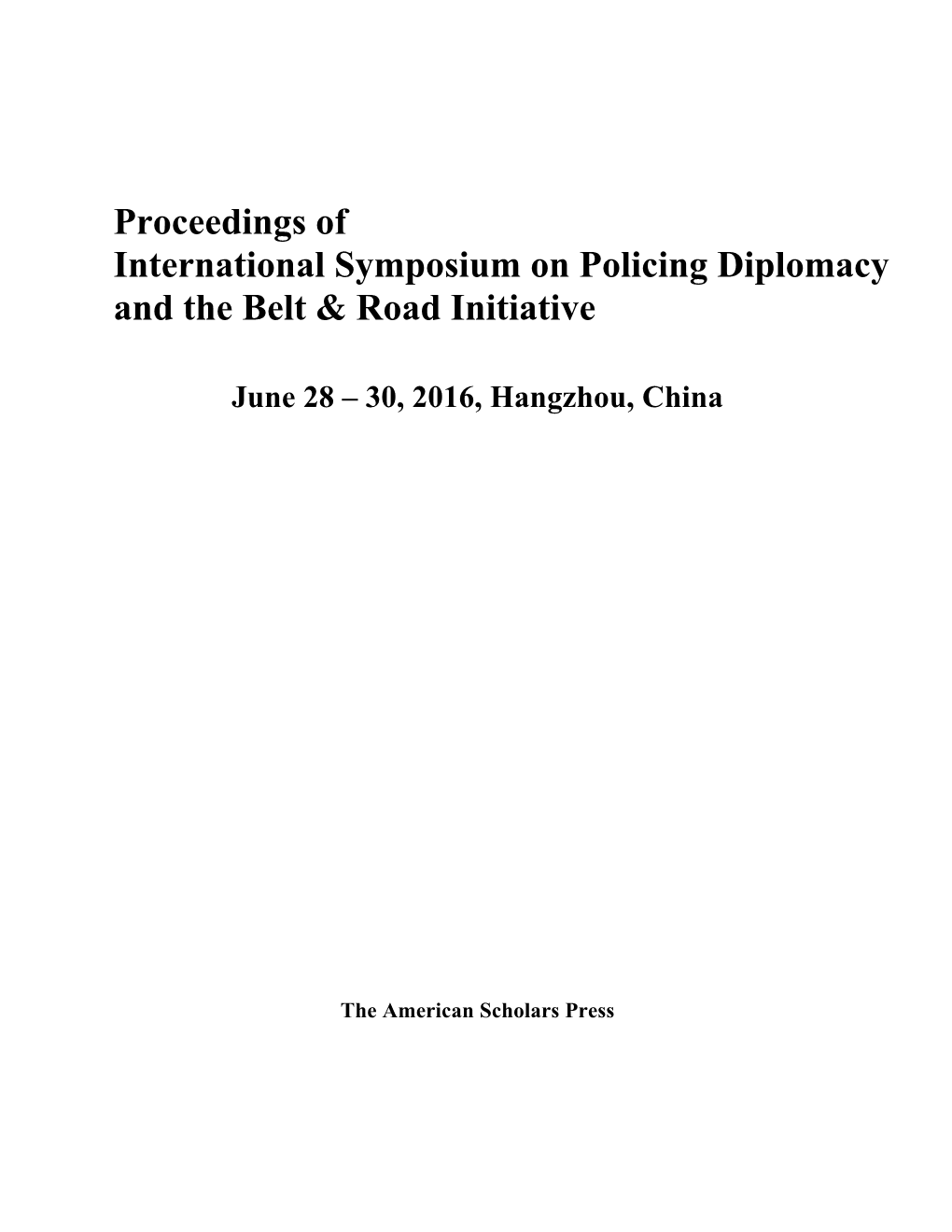 Proceedings of International Symposium on Policing Diplomacy and the Belt & Road Initiative