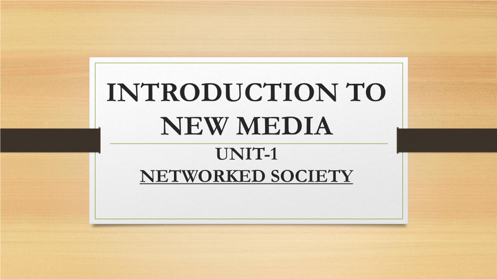 Introduction to New Media Unit-1 Networked Society Introduction