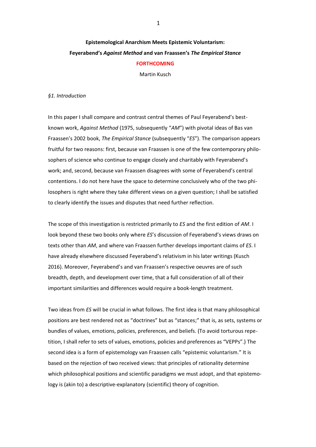 Epistemological Anarchism Meets Epistemic Voluntarism: Feyerabend’S Against Method and Van Fraassen’S the Empirical Stance FORTHCOMING Martin Kusch