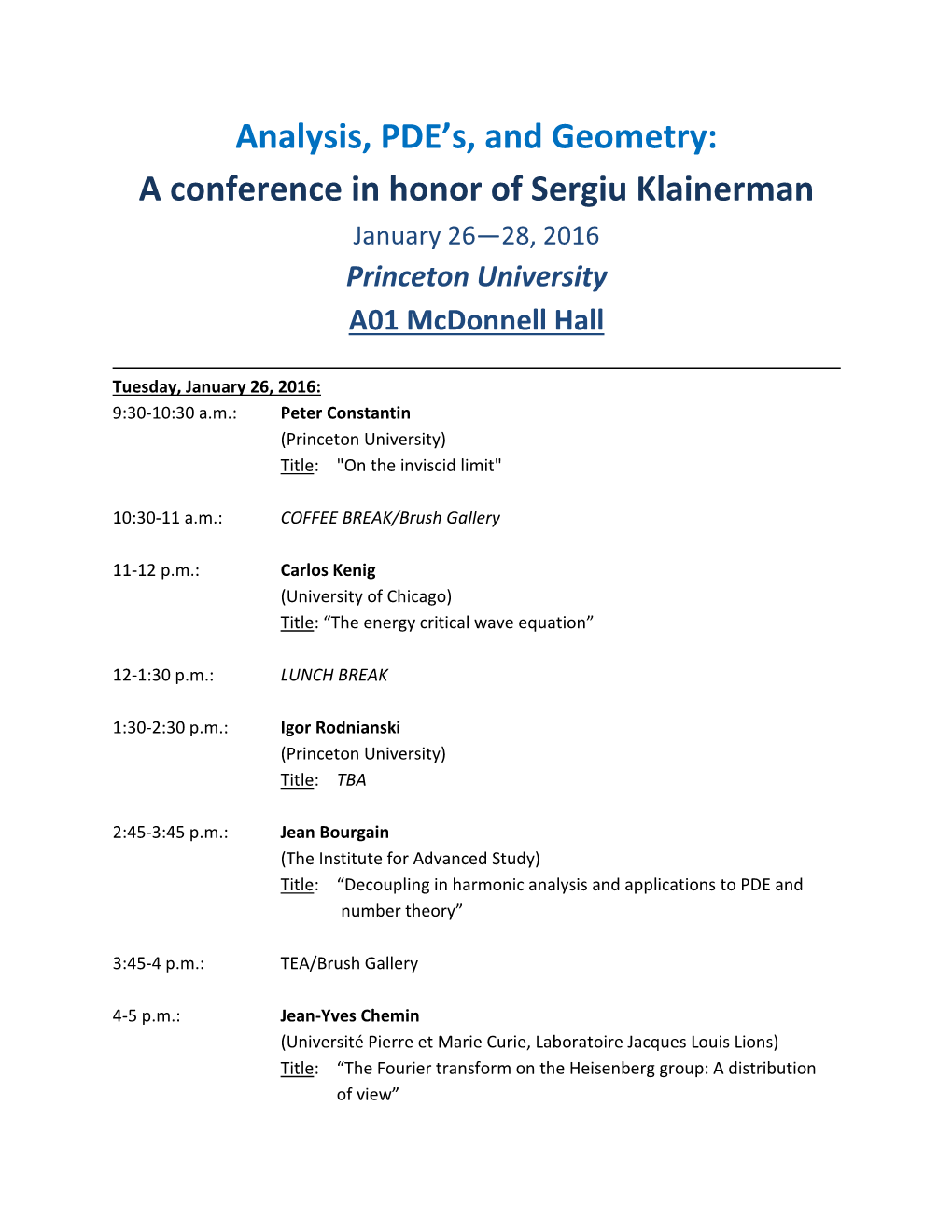 A Conference in Honor of Sergiu Klainerman January 26—28, 2016 Princeton University A01 Mcdonnell Hall