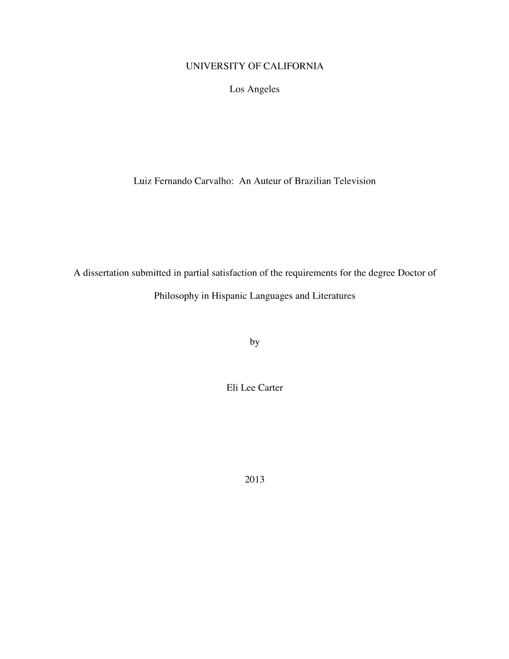 UNIVERSITY of CALIFORNIA Los Angeles Luiz Fernando Carvalho: an Auteur of Brazilian Television a Dissertation Submitted In