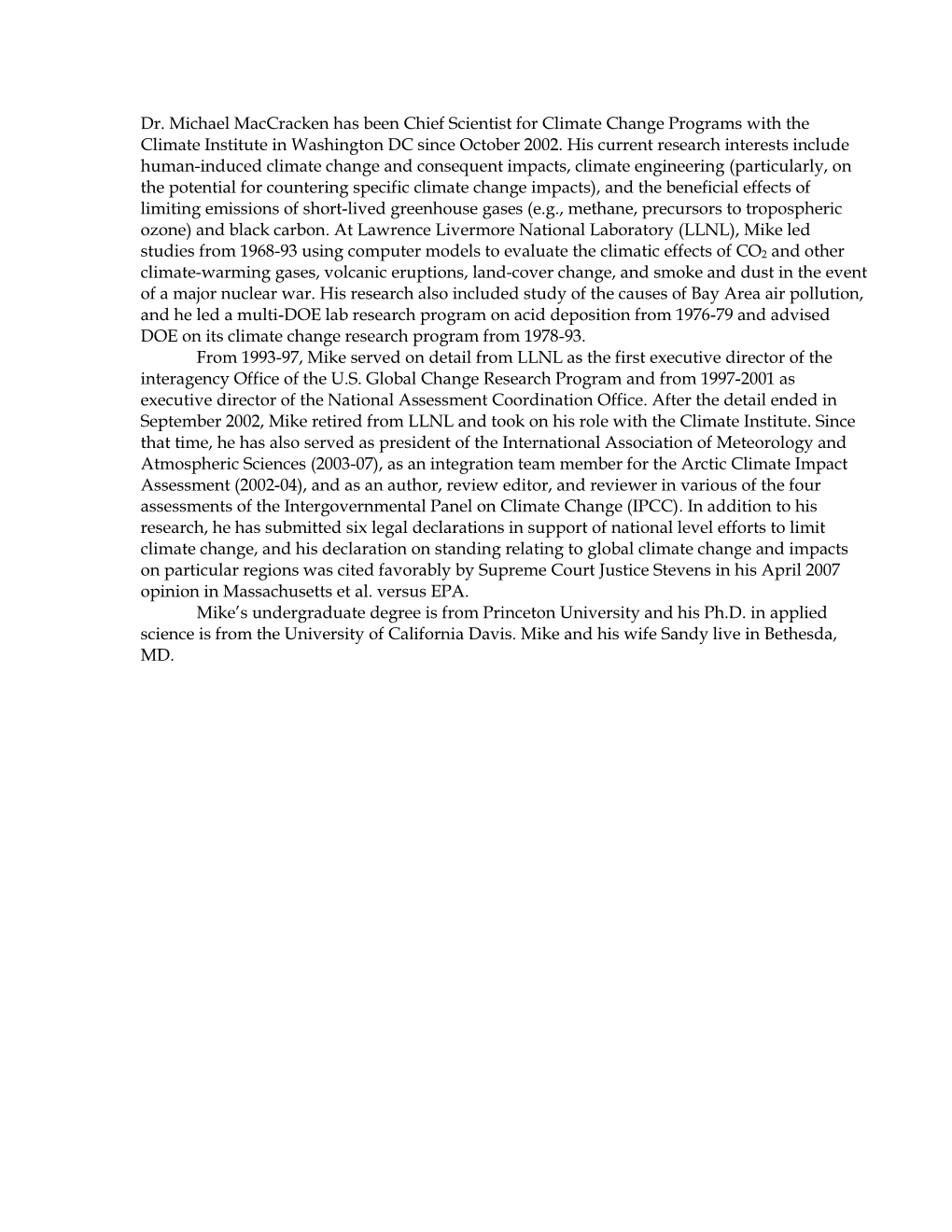 Dr. Michael Maccracken Has Been Chief Scientist for Climate Change Programs with the Climate Institute in Washington DC Since October 2002