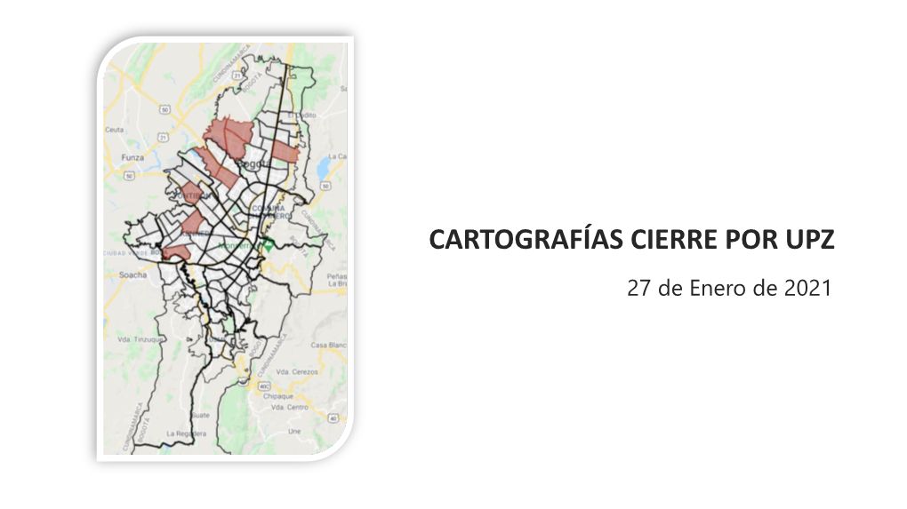 CARTOGRAFÍAS CIERRE POR UPZ 27 De Enero De 2021 LOCALIDAD: SUBA UPZ Tibabuyes UPZ Suba UPZ El Rincón