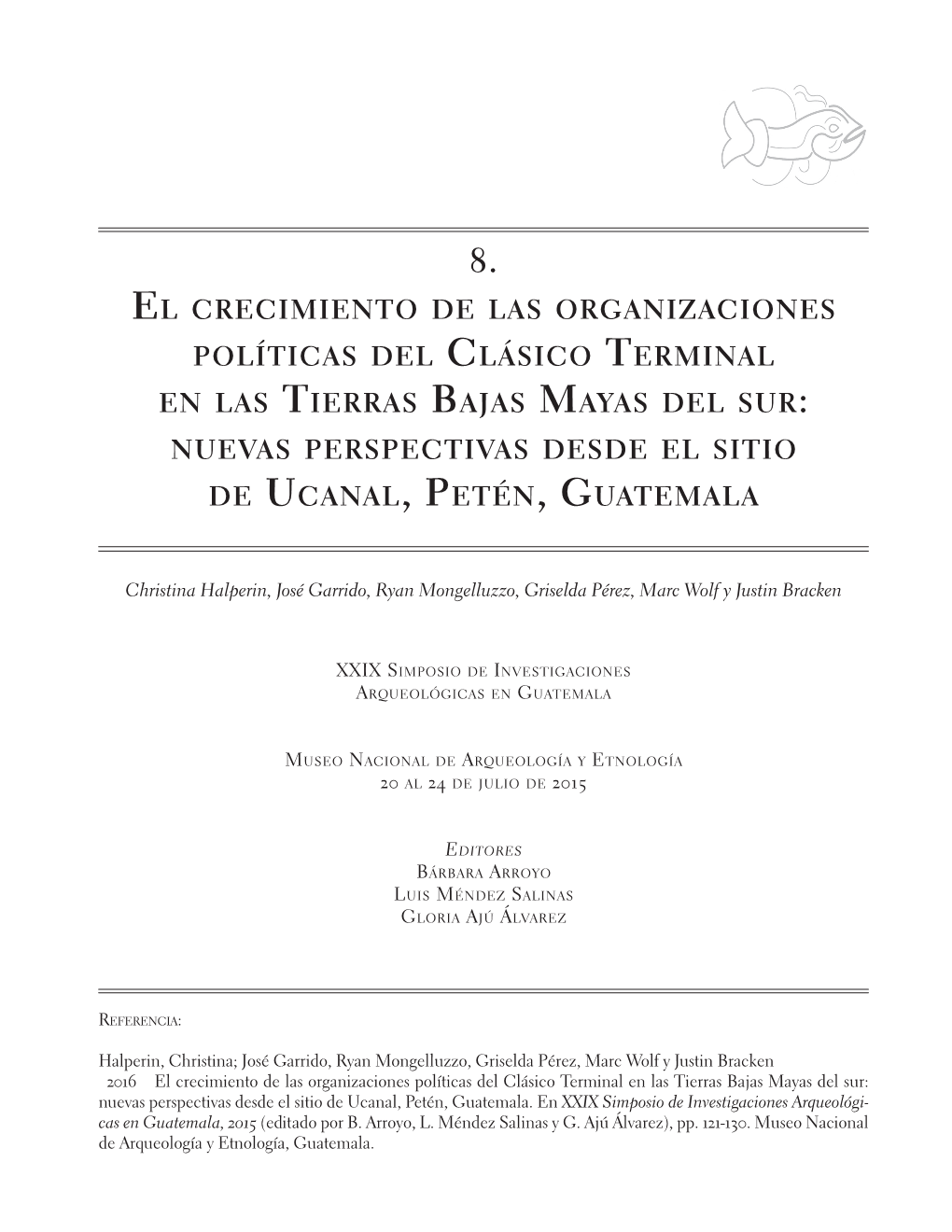 El Crecimiento De Las Organizaciones Políticas Del Clásico Terminal En Las Tierras Bajas Mayas Del Sur: Nuevas Perspectivas Desde El Sitio De Ucanal, Petén, Guatemala