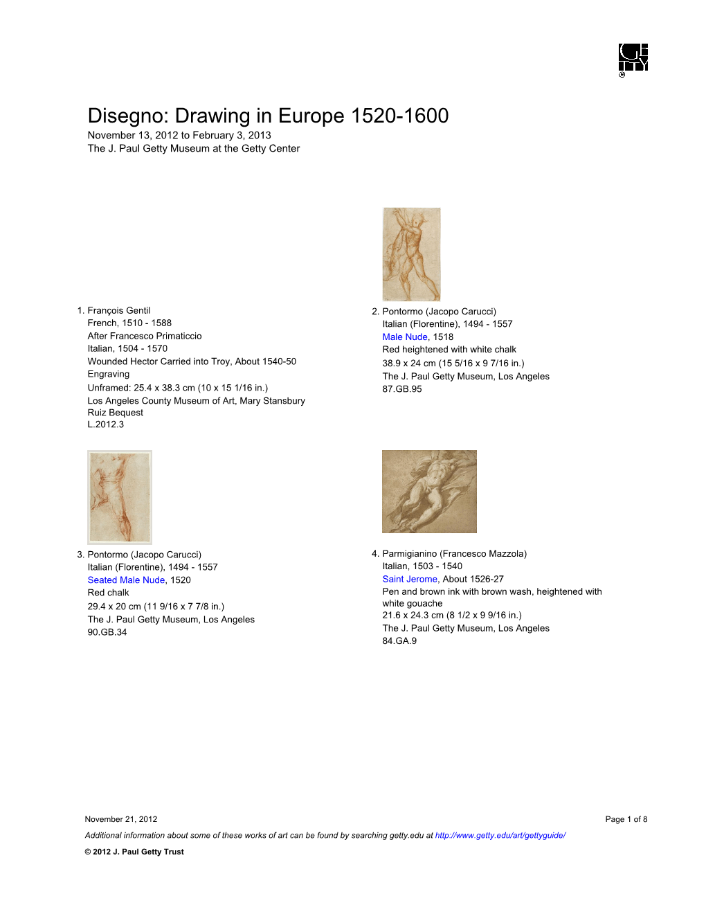 Disegno: Drawing in Europe 1520-1600 November 13, 2012 to February 3, 2013 the J