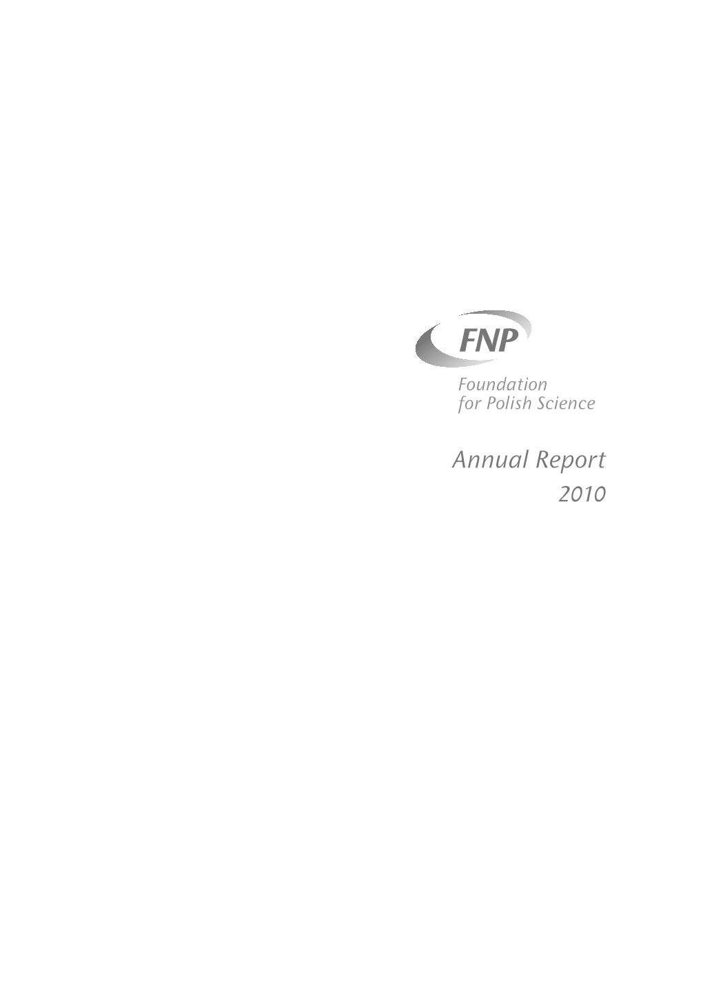 Annual Report 2010 Supporting Only the Best, So That They Can Become Even Better