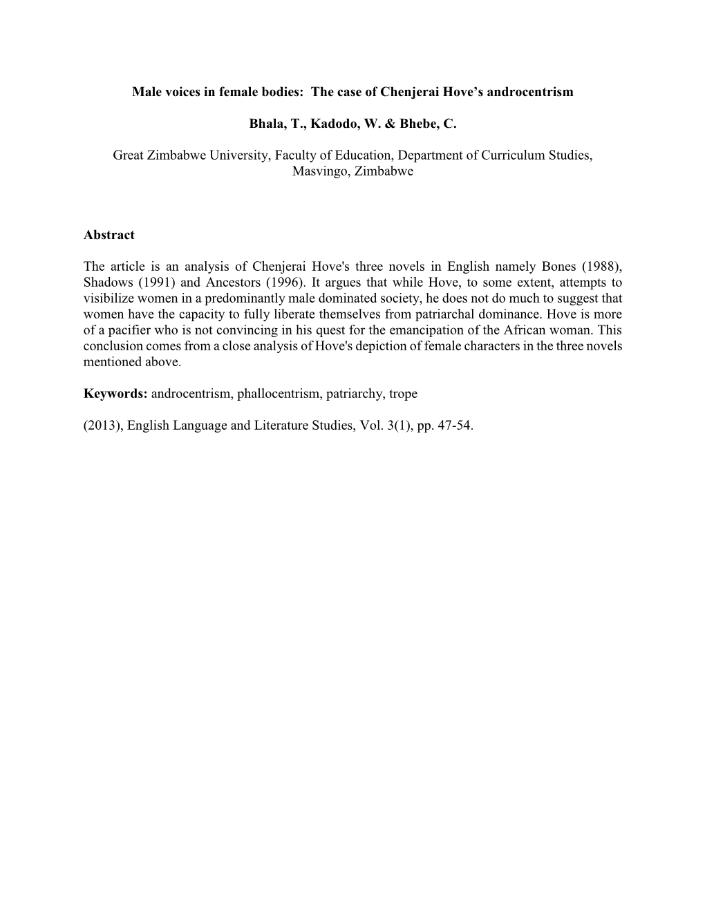 Male Voices in Female Bodies: the Case of Chenjerai Hove's Androcentrism Bhala, T., Kadodo, W. & Bhebe, C. Great Zimbabwe