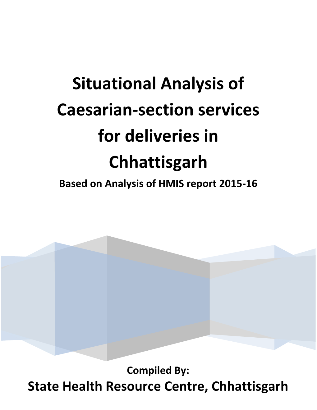 Situational Analysis of Caesarian-Section Services for Deliveries in Chhattisgarh Based on Analysis of HMIS Report 2015-16