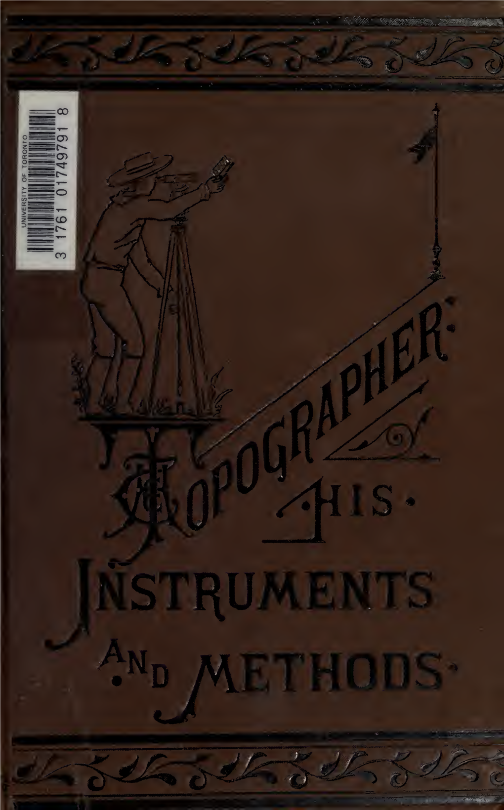 The Topographer, His Instruments and Methods, Designed for the Use Of
