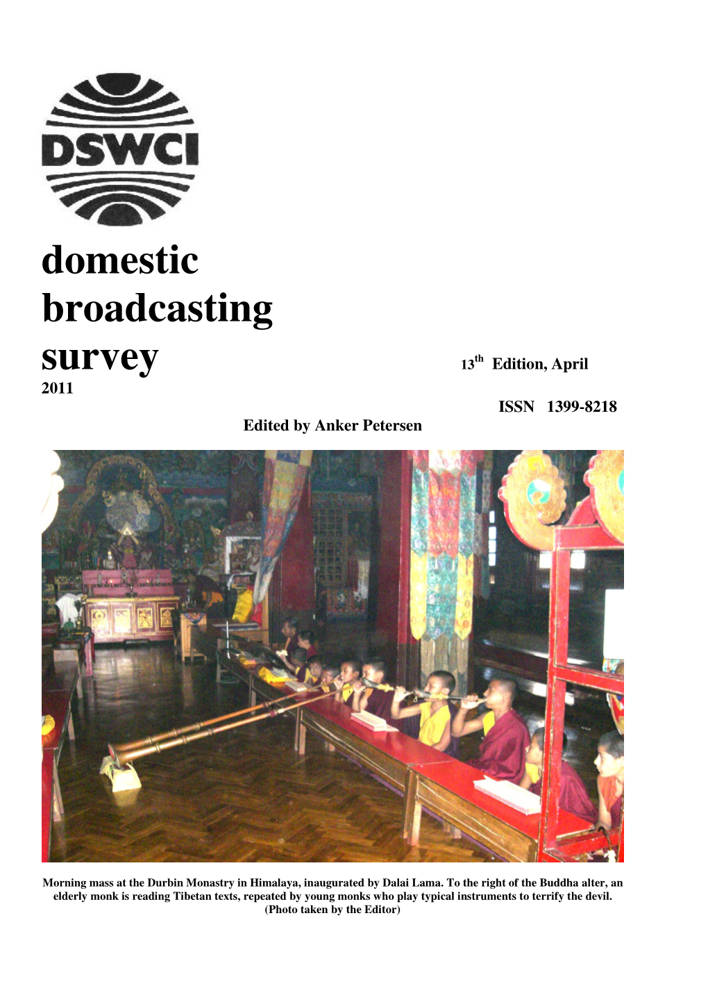 Domestic Broadcasting Survey 13 Th Edition, April 2011 ISSN 1399-8218 Edited by Anker Petersen