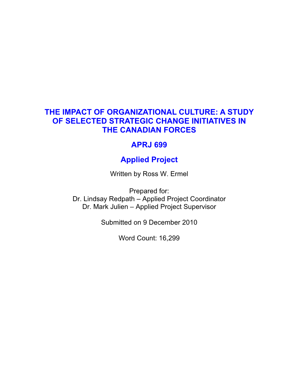 THE IMPACT of ORGANIZATIONAL CULTURE: a STUDY of SELECTED STRATEGIC CHANGE INITIATIVES in the CANADIAN FORCES APRJ 699 Applied Project Written by Ross W