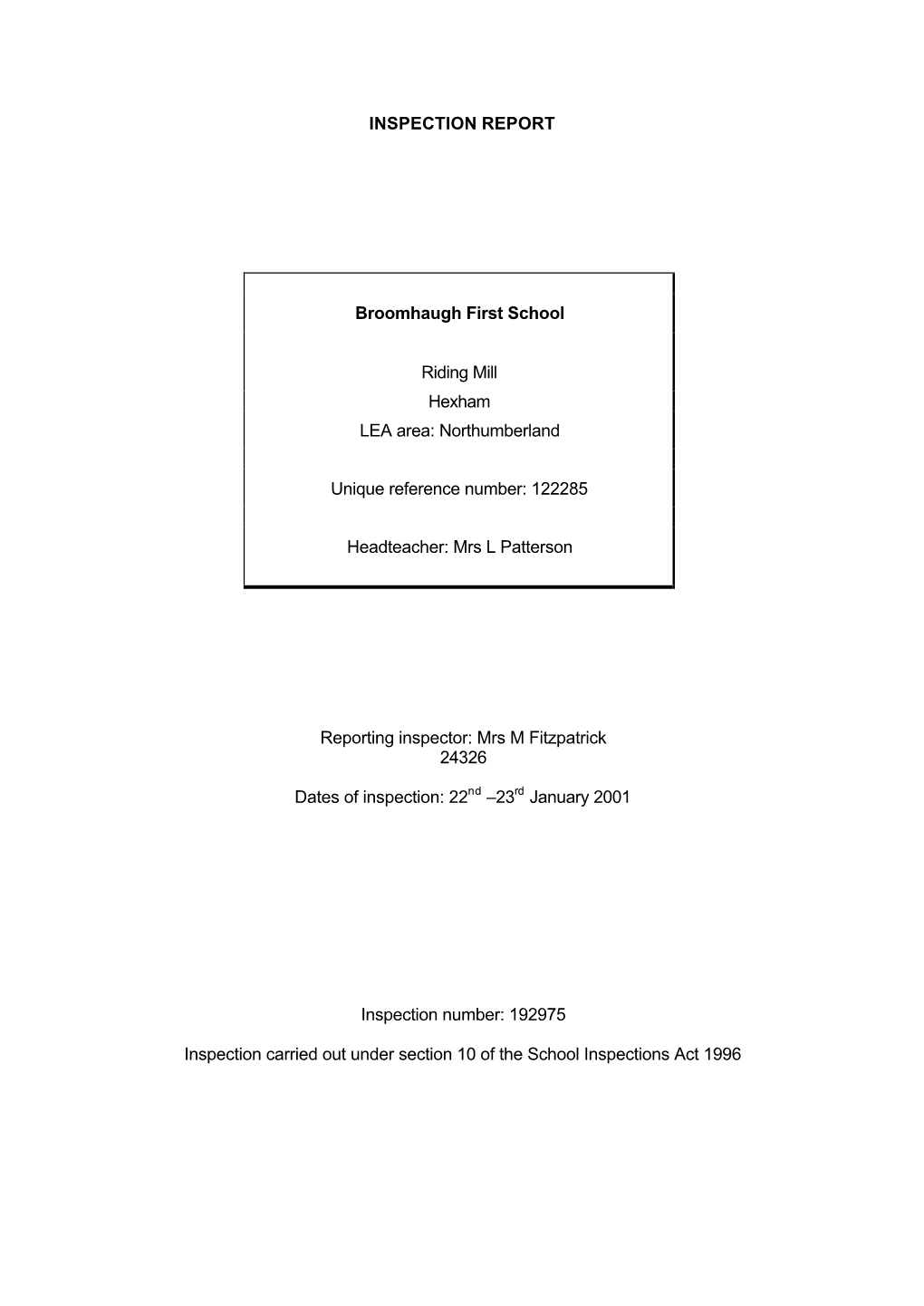 INSPECTION REPORT Broomhaugh First School Riding Mill Hexham LEA Area: Northumberland Unique Reference Number: 122285 Headteache