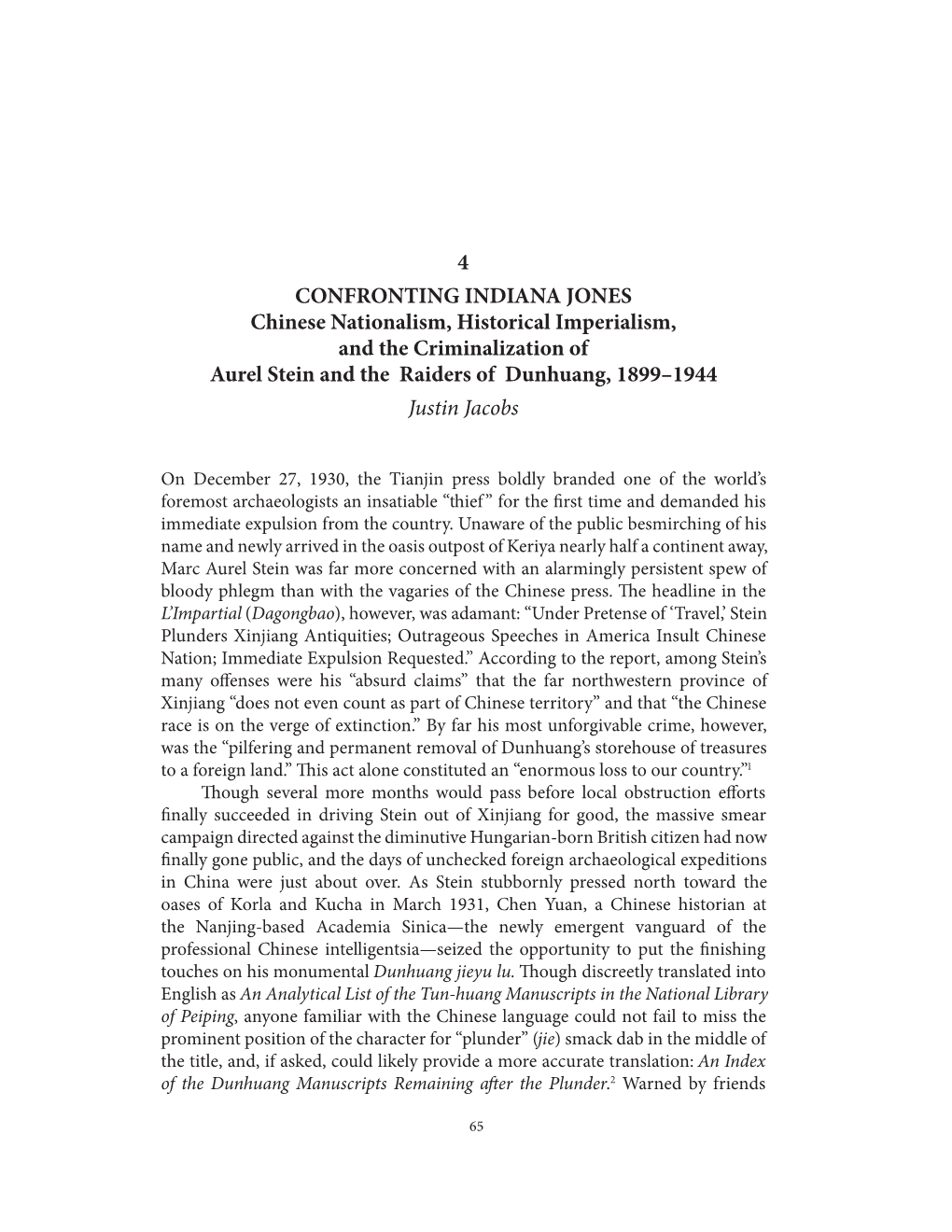 4 CONFRONTING INDIANA JONES Chinese Nationalism, Historical Imperialism, and the Criminalization of Aurel Stein and the Raiders of Dunhuang, 1899–1944 Justin Jacobs