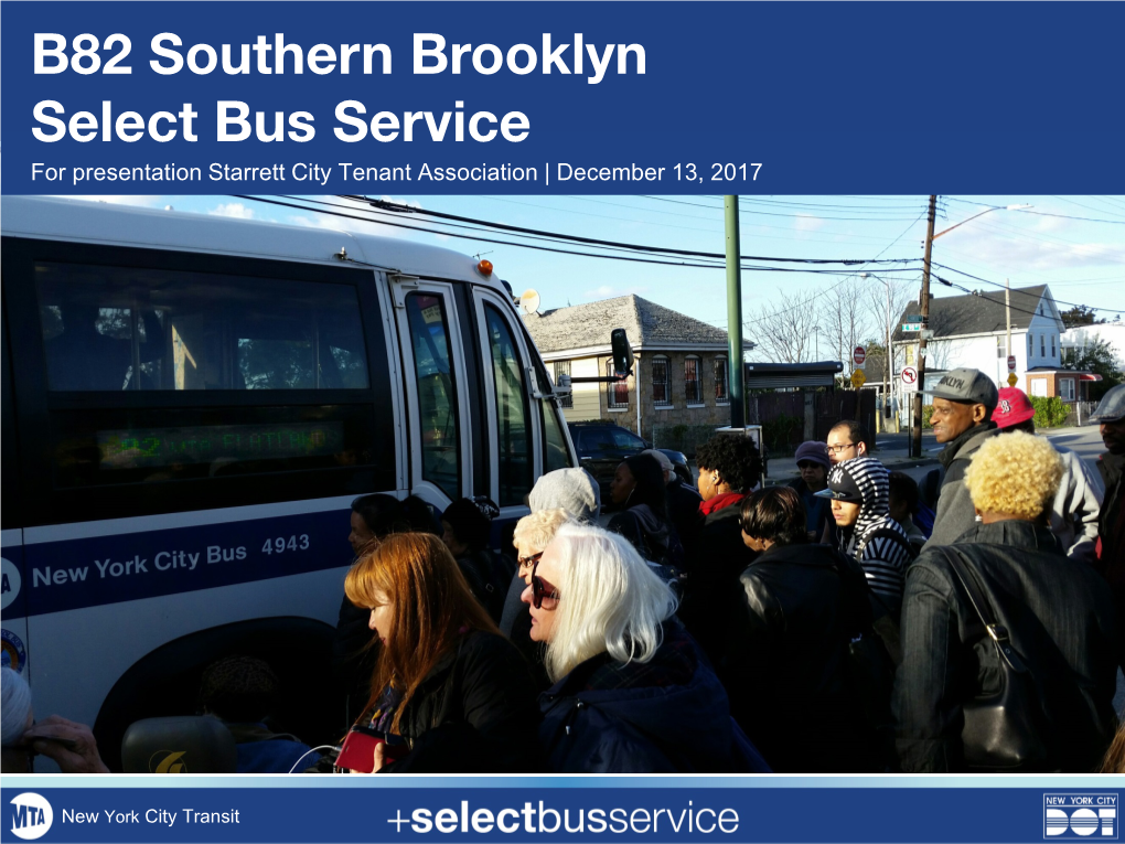 B82 Southern Brooklyn Select Bus Service for Presentation Starrett City Tenant Association | December 13, 2017