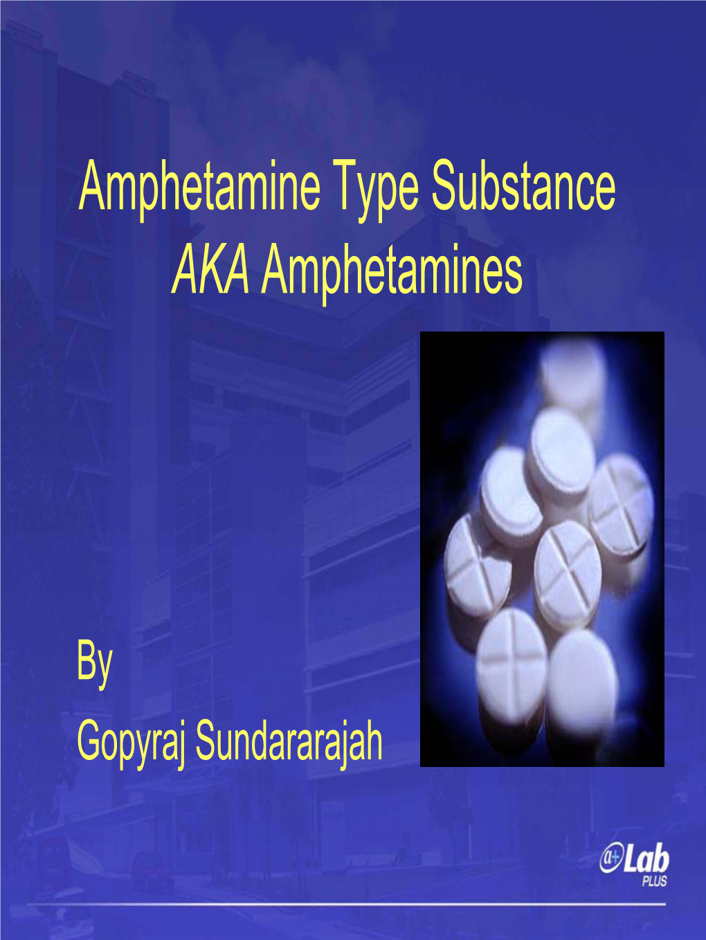 Amphetamine Type Substance AKA Amphetamines