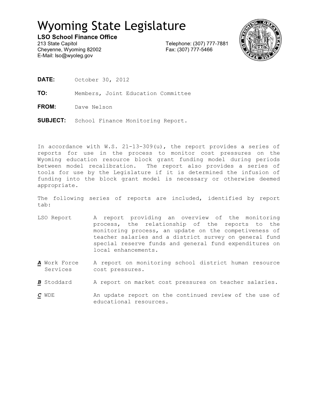 Wyoming State Legislature LSO School Finance Office 213 State Capitol Telephone: (307) 777-7881 Cheyenne, Wyoming 82002 Fax: (307) 777-5466 E-Mail: Lso@Wyoleg.Gov