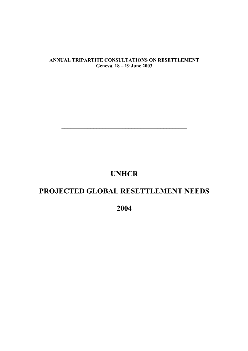 UNHCR Projected Global Resettlement Needs 2004