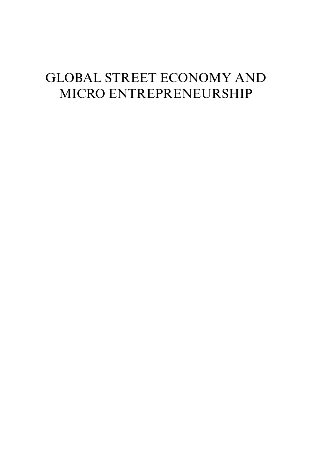 GLOBAL STREET ECONOMY and MICRO ENTREPRENEURSHIP CONTEMPORARY STUDIES in ECONOMICS and FINANCIAL ANALYSIS Series Editor: Simon Grima