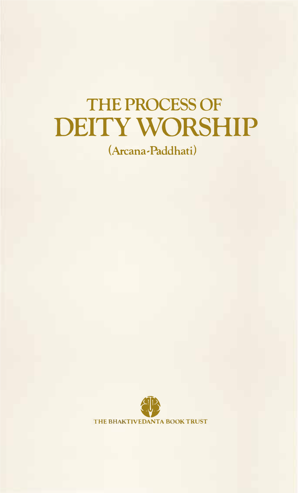 THE PROCESS of DEITY WORSHIP (Arcana-Paddhati)