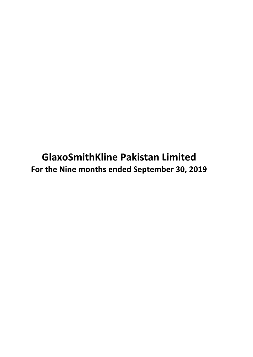 Glaxosmithkline Pakistan Limited for the Nine Months Ended September 30, 2019 GLAXOSMITHKLINE PAKISTAN LIMITED Corporate Information As at September 30, 2019