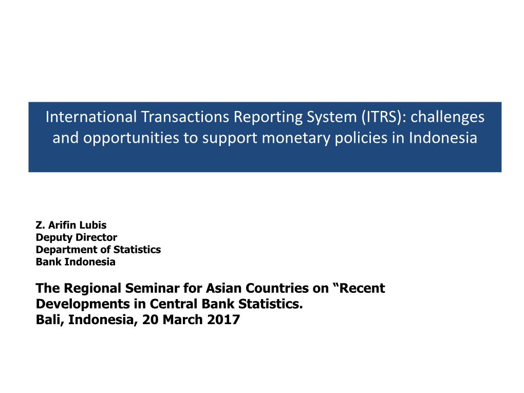 International Transactions Reporting System (ITRS): Challenges and Opportunities to Support Monetary Policies in Indonesia