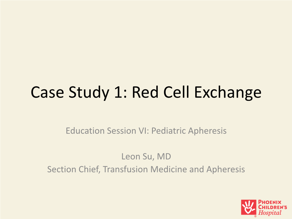 Case Study 1: Red Cell Exchange