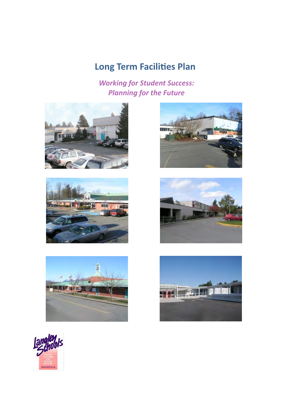 Long Term Facilities Plan Working for Student Success: Planning for the Future