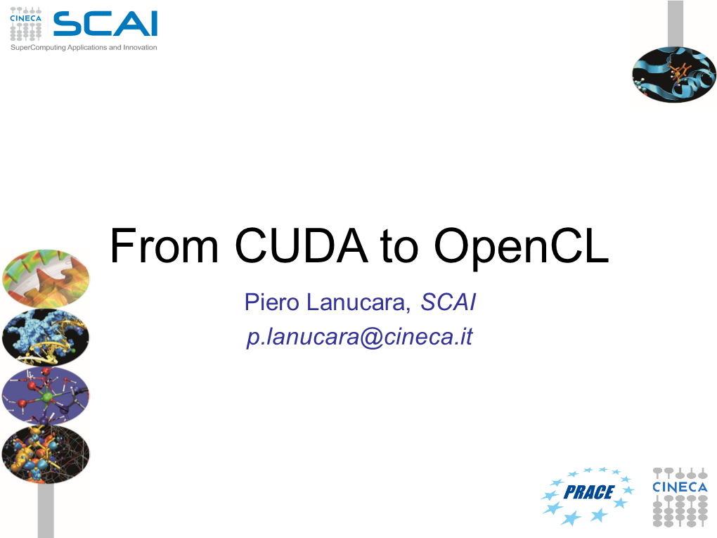 From CUDA to Opencl Piero Lanucara, SCAI P.Lanucara@Cineca.It • Let’S Start from a Simple CUDA Code (Matrixmul from NVIDIA CUDA Samples)